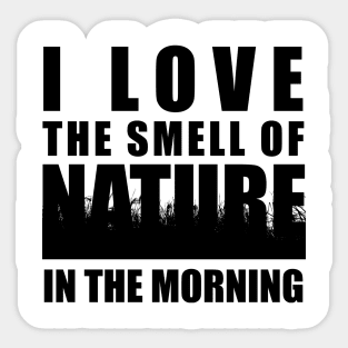 Earth Day 2024 - I love the smell of nature in the morning Sticker